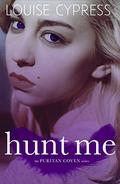 Hunt Me (The Puritan Coven #2) by Louise Cypress