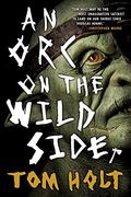 An Orc on the Wild Side by Tom Holt