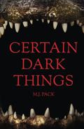 Certain Dark Things by M.J. Pack