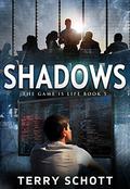 Shadows (The Game is Life #5) by Terry Schott