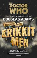 Doctor Who and the Krikkitmen (Doctor Who by Douglas Adams #4) by James Goss