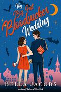 My Big Fat Bloodsucker Wedding by Bella Jacobs