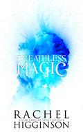 Breathless Magic by Rachel Higginson, Bailey Carr