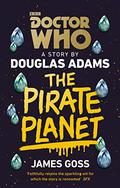 Doctor Who: The Pirate Planet by James Goss