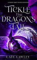 Tickle the Dragon's Tail (Night Shift Witch #3) by Kate Baray