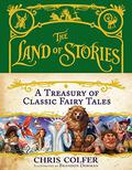 The Land of Stories: A Treasury of Classic Fairy Tales by Chris Colfer