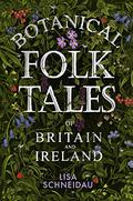 Botanical Folk Tales of Britain and Ireland by Joan Walker