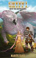 Gryff the Griffin Rider 1 by Marcus Sloss