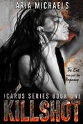 Killshot (Icarus #1) by Aria Michaels