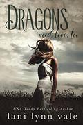 Dragons Need Love, Too by Lani Lynn Vale