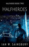 Halfheroes (Halfhero #2) by Ian W. Sainsbury