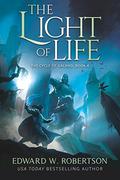 The Light of Life (The Cycle of Galand #4) by Edward W. Robertson