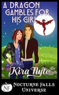 A Dragon Gambles For His Girl by Kira Nyte