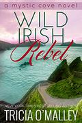 Wild Irish Rebel by Tricia O'Malley