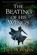 The Beating of His Wings by Paul Hoffman