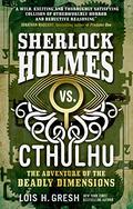The Adventure of the Deadly Dimensions (Sherlock Holmes vs. Cthulhu #1) by Lois H. Gresh