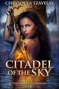 Citadel of the Sky (Thrones of the Firstborn #1) by Chrysoula Tzavelas