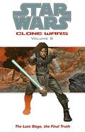Star Wars: Clone Wars, Volume 8: The Last Siege, the Final Truth (Star Wars: Republic Trade Paperbacks #16) by Dan Parsons