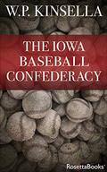 The Iowa Baseball Confederacy by W.P. Kinsella