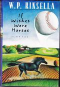 If Wishes Were Horses by W.P. Kinsella