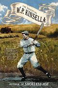 The Essential W. P. Kinsella by Rick Wilber