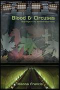 Blood & Circuses (The Administration #8) by Manna Francis