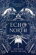 Echo North by Joanna Ruth Meyer