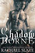 Shadow Borne (Cursed Immortals #1) by Rachael Slate
