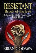 Resistant: Revolt of the Jews (Chronicles of the Apocalypse #3) by Brian Godawa