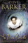 Clive Barker: The Dark Fantastic by Douglas E. Winter