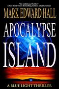 Apocalypse Island (Blue Light #1) by Mark Edward Hall