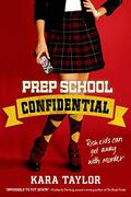 Prep School Confidential (Prep School Confidential #1) by Kara Taylor