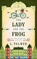 The Lady and the Frog (The Pippington Tales #2) by L. Palmer