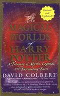 The Magical Worlds of Harry Potter: A Treasury of Myths, Legends, and Fascinating Facts by David Colbert