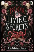 The Book of Living Secrets by Madeleine Roux
