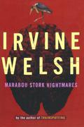 Marabou Stork Nightmares by Irvine Welsh