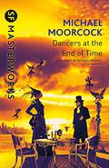 The Dancers at the End of Time by Michael Moorcock