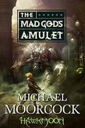 Hawkmoon: The Mad God's Amulet by Michael Moorcock