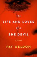 The Life and Loves of A She- Devil by Fay Weldon