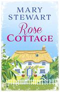 Rose Cottage by Mary Stewart