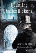 The Haunting of Charles Dickens by Lewis Buzbee