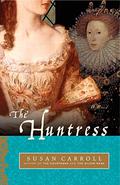 The Huntress (The Dark Queen Saga #4) by Susan Carroll