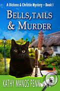 Bells, Tails & Murder: A Cozy English Animal Mystery by Kathy Manos Penn