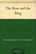 The Rose and the Ring by William Makepeace Thackeray