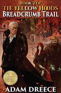 Breadcrumb Trail (The Yellow Hoods #2) by Adam Dreece