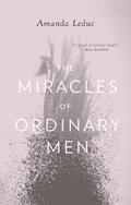 The Miracles of Ordinary Men by Amanda Leduc