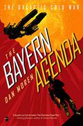 The Bayern Agenda (The Galactic Cold War #1) by Dan Moren