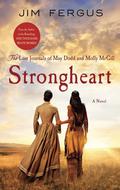 Strongheart: The Lost Journals of May Dodd and Molly McGill (One Thousand White Women #3) by Jim Fergus