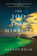 The 100 Year Miracle: A Novel by Ashley Ream