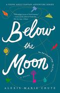 Below the Moon (The 8th Island Trilogy #2) by Alexis Marie Chute